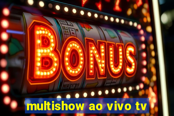 multishow ao vivo tv